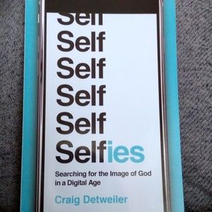 Self Selfies Searching for the imagine of God in a Digital Age